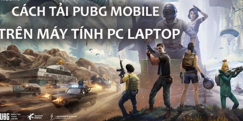 Cách tải PUBG Mobile trên PC đơn giản nhất